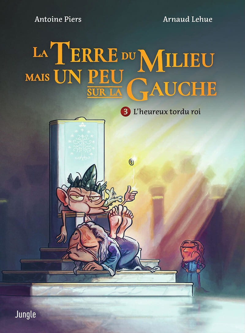 La Terre Du Milieu Mais Un Peu Sur La Gauche - Tome 03 -L'heureux tordu roi (2023)