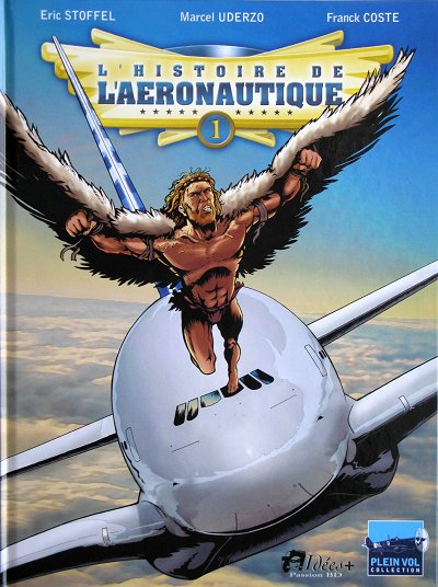 L'Histoire de l'Aeronautique - Tome 1 - Des origines à Blériot