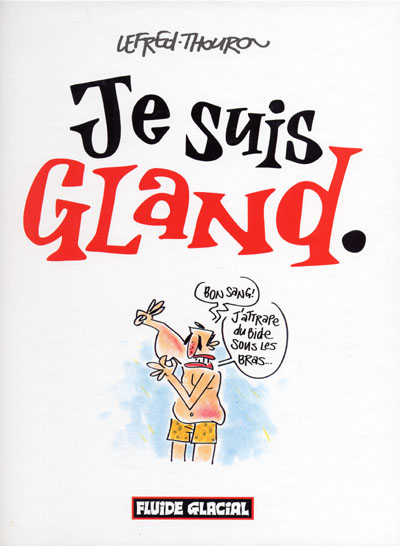 Je Suis Gland - 2 tomes