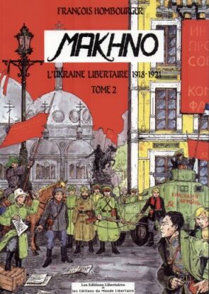Makhno - L'Ukraine libertaire 1918-1921 - Tome 2
