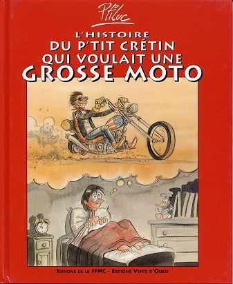 Couverture de Les mémoires d'un motard -1- L'histoire du p'tit crétin qui voulait une grosse moto