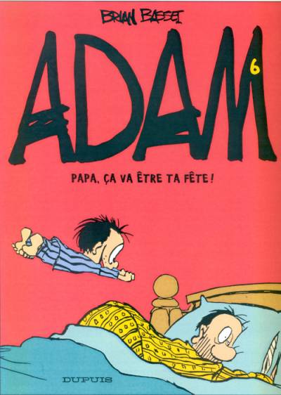 Adam - Tome 6 : Papa, ça va être ta fête !