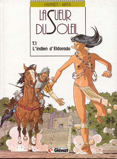 La sueur du soleil - Tome 1 : L'indien d'Eldorado